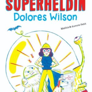 De avonturen van superheldin Dolores Wilson