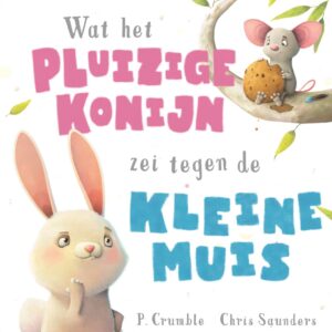Wat het pluizige konijn zei tegen de kleine muis