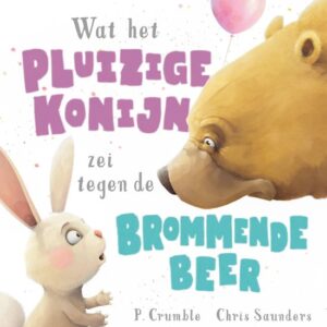 Wat het pluizige konijn zei tegen de brommende beer