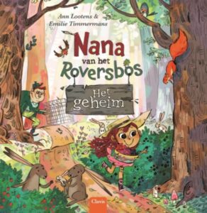Nana van het Roversbos: het geheim - Een vrolijk verhaal over lief zijn voor elkaar
