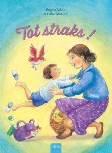 Tot straks! - Warm prentenboek over het dagelijkse missen