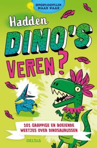 Hadden dino's veren? - 101 grappige weetjes over dinosaurussen